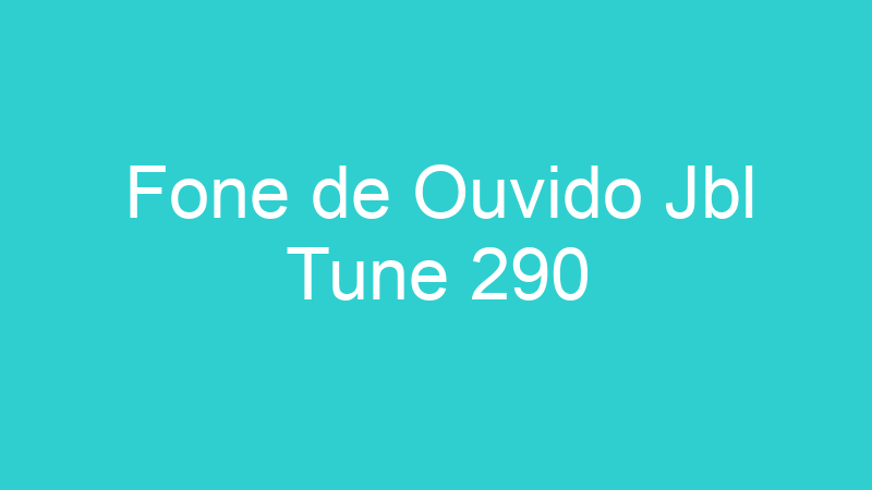 Fone de Ouvido Jbl Tune 290