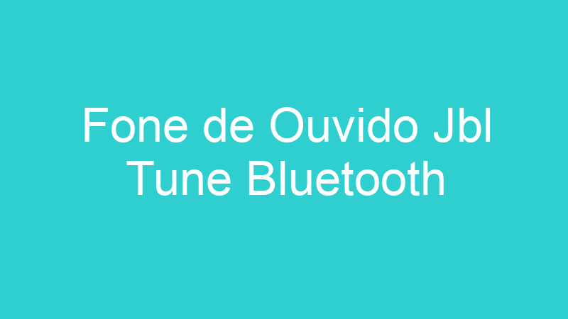 Fone de Ouvido Jbl Tune Bluetooth