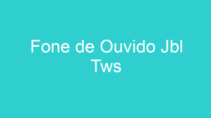 Fone de Ouvido Jbl Tws