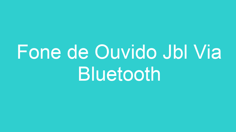 Fone de Ouvido Jbl Via Bluetooth