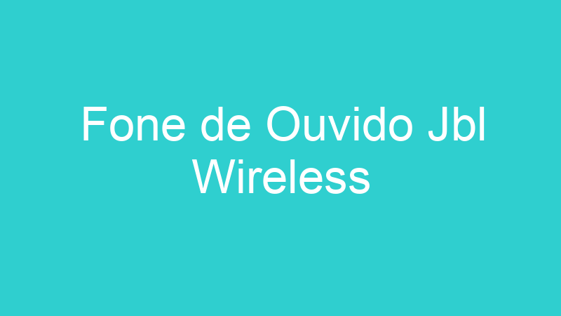 Fone de Ouvido Jbl Wireless