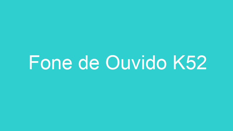 Fone de Ouvido K52