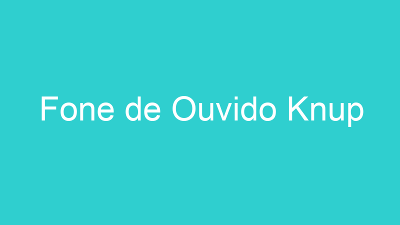 Fone de Ouvido Knup