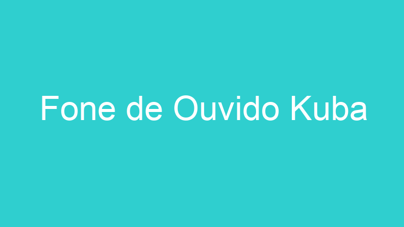 Fone de Ouvido Kuba