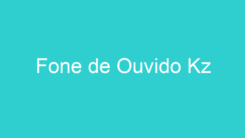 Fone de Ouvido Kz