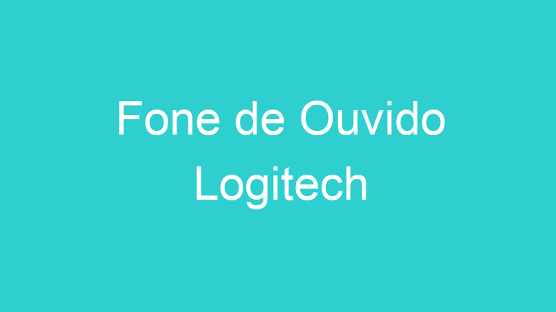 Fone de Ouvido Logitech
