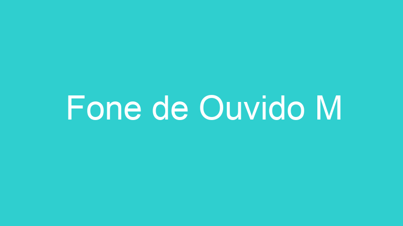 Fone de Ouvido M