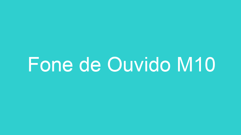 Fone de Ouvido M10