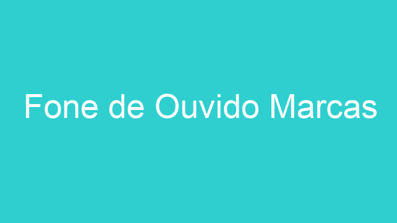 Fone de Ouvido Marcas
