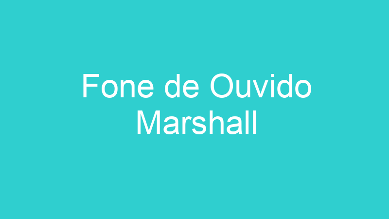 Fone de Ouvido Marshall