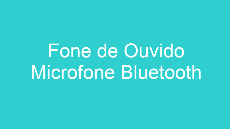 Fone de Ouvido Microfone Bluetooth