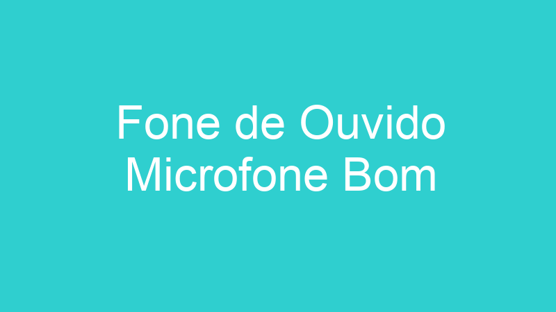 Fone de Ouvido Microfone Bom