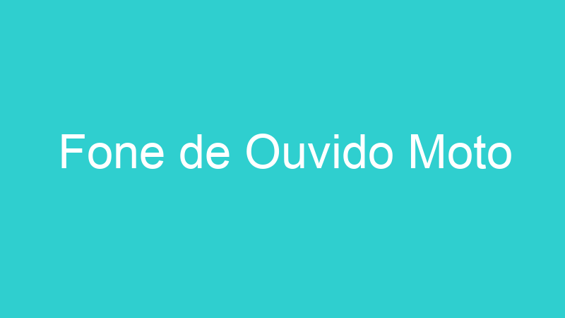 Fone de Ouvido Moto