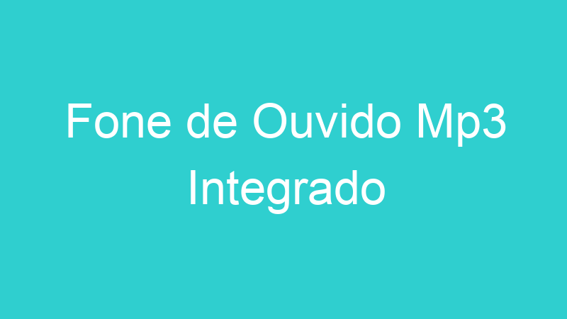 Fone de Ouvido Mp3 Integrado
