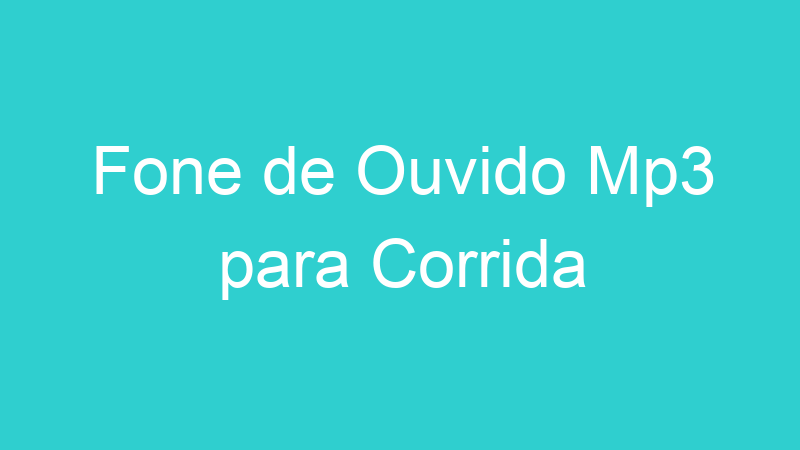 Fone de Ouvido Mp3 para Corrida
