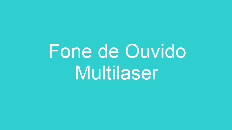 Fone de Ouvido Multilaser