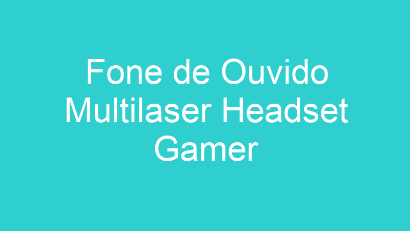 Fone de Ouvido Multilaser Headset Gamer