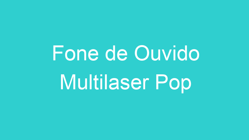Fone de Ouvido Multilaser Pop