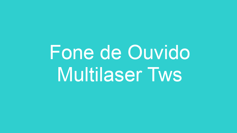 Fone de Ouvido Multilaser Tws