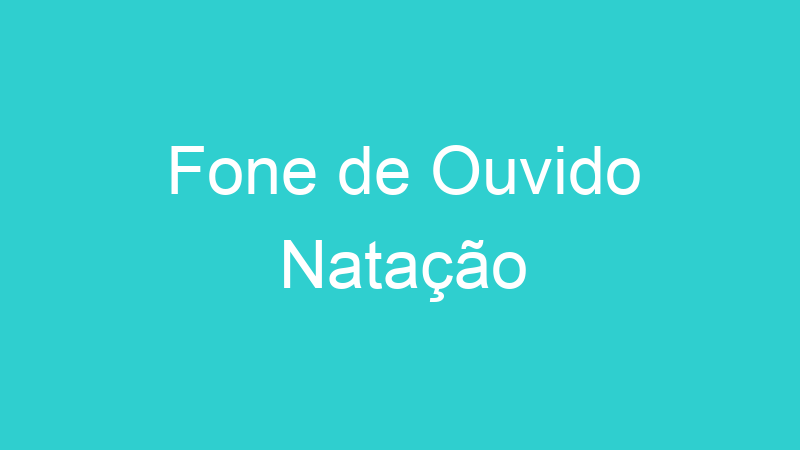Fone de Ouvido Natação