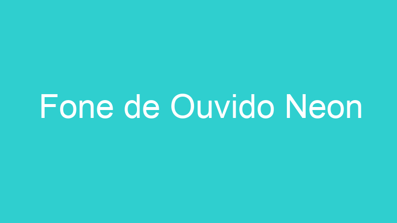 Fone de Ouvido Neon