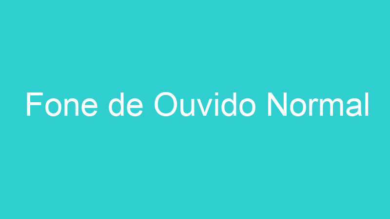 Fone de Ouvido Normal
