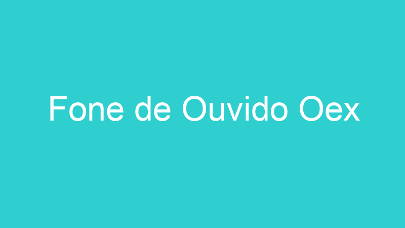 Fone de Ouvido Oex