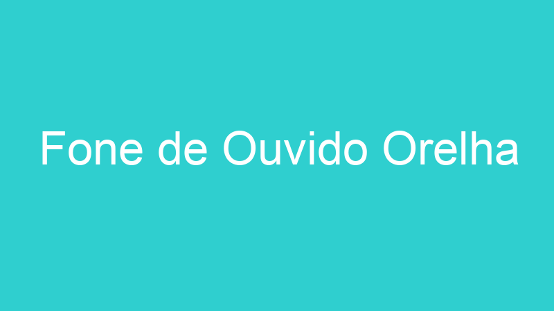 Fone de Ouvido Orelha