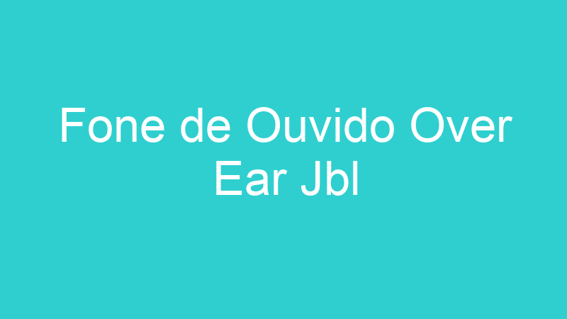 Fone de Ouvido Over Ear Jbl