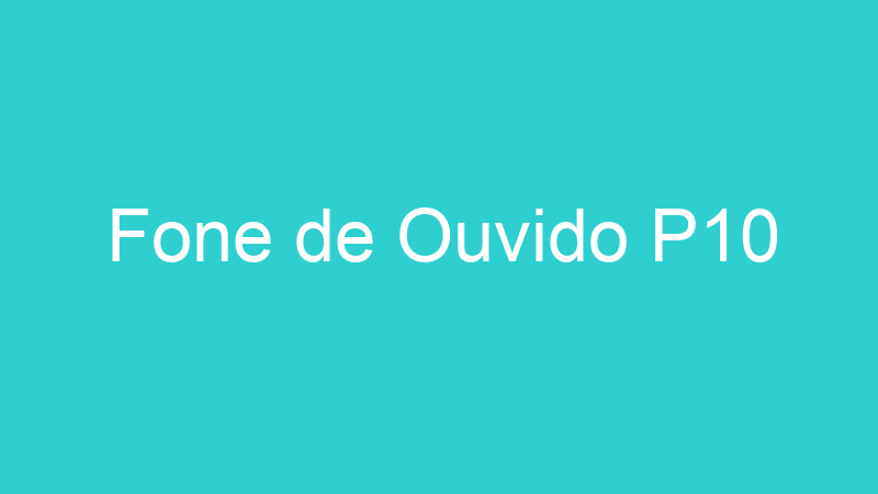 Fone de Ouvido P10