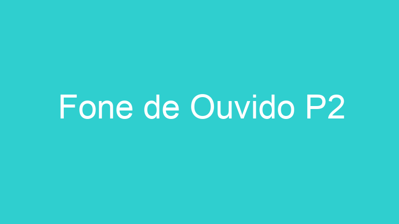 Fone de Ouvido P2