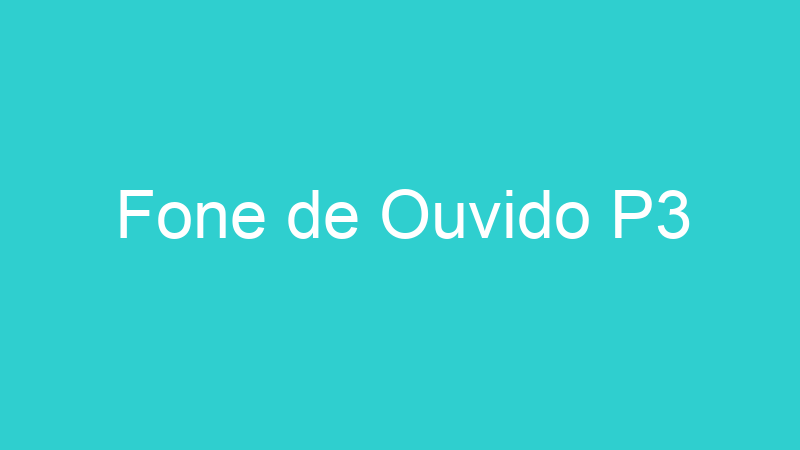 Fone de Ouvido P3