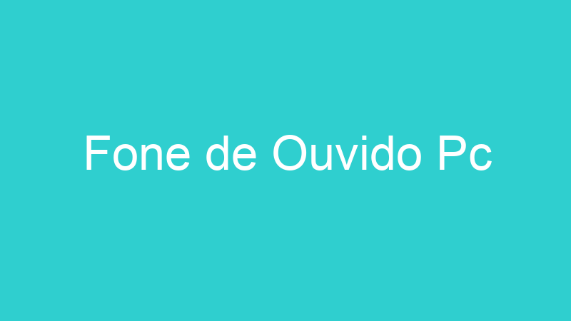 Fone de Ouvido Pc