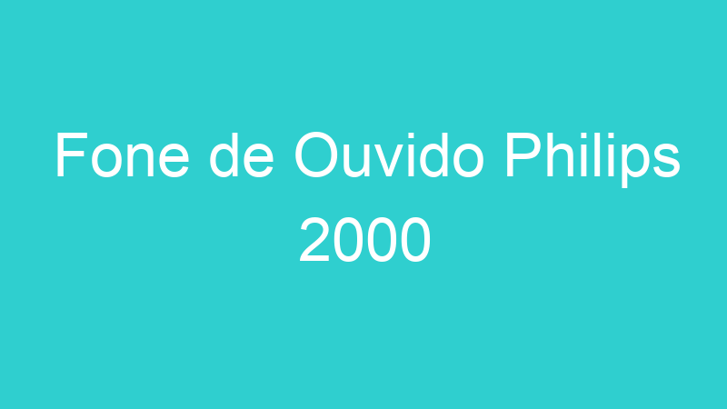 Fone de Ouvido Philips 2000