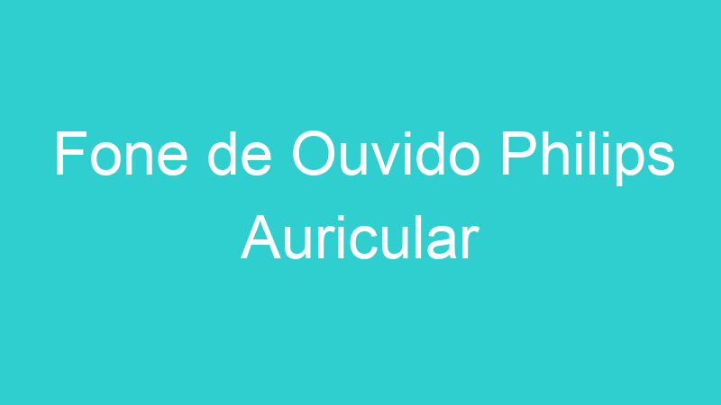 Fone de Ouvido Philips Auricular