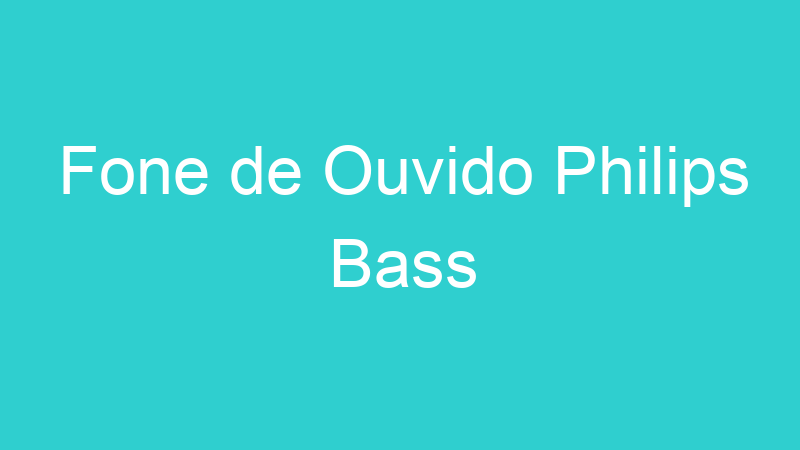 Fone de Ouvido Philips Bass