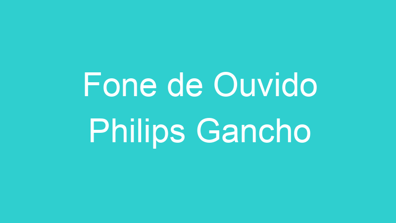 Fone de Ouvido Philips Gancho