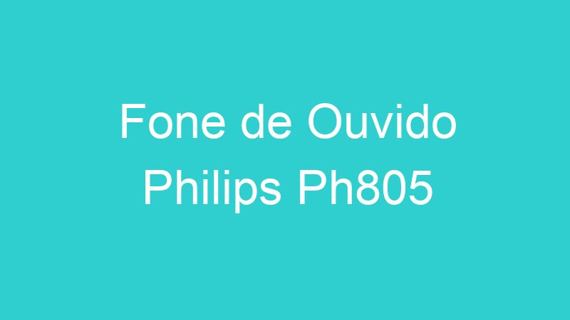 Fone de Ouvido Philips Ph805