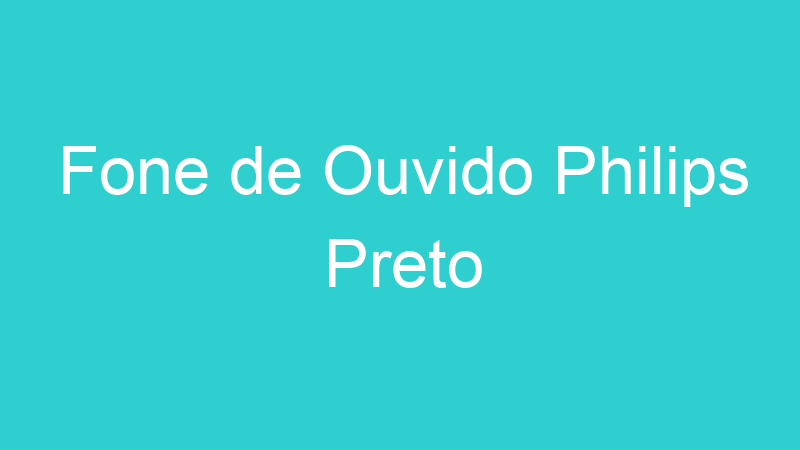 Fone de Ouvido Philips Preto