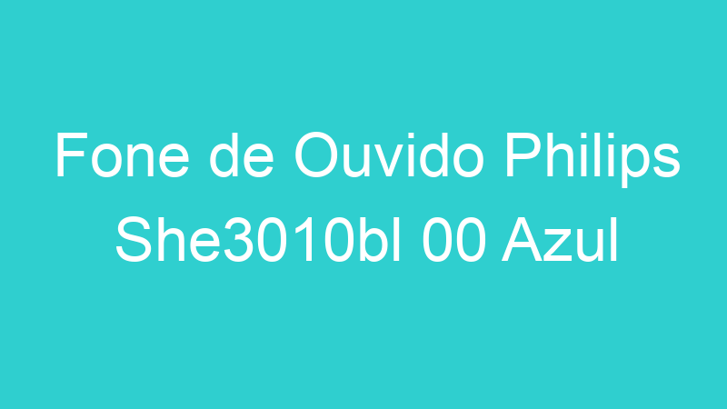 Fone de Ouvido Philips She3010bl 00 Azul
