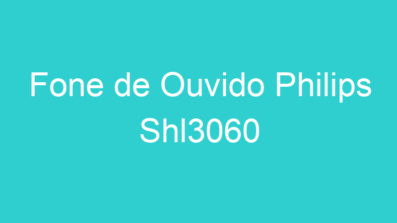 Fone de Ouvido Philips Shl3060