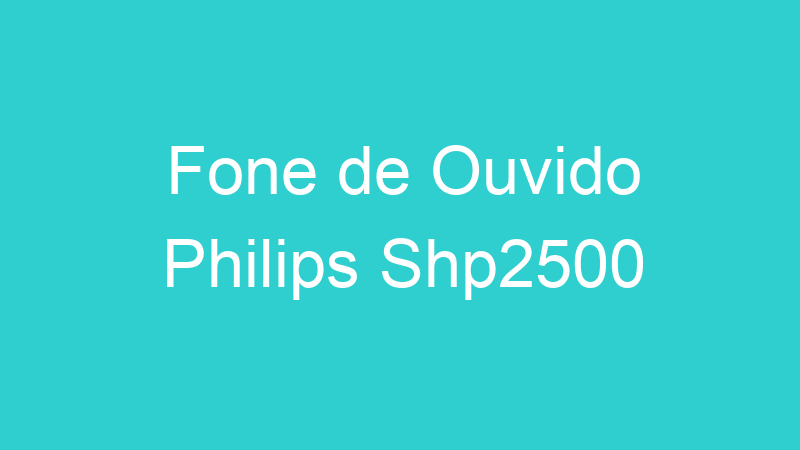 Fone de Ouvido Philips Shp2500