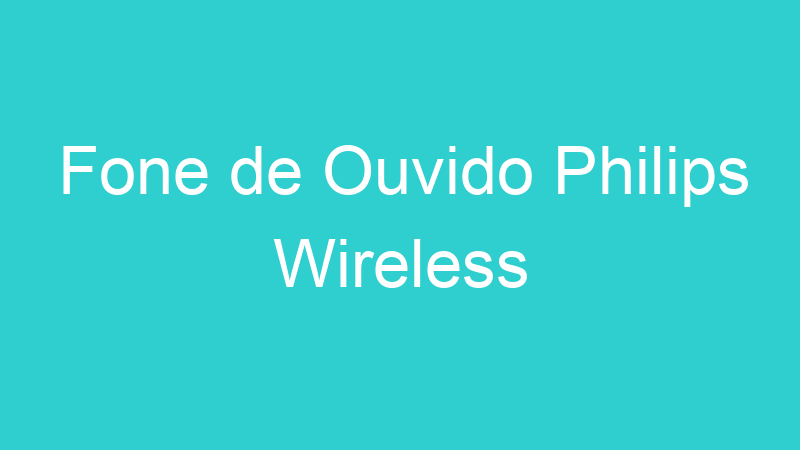 Fone de Ouvido Philips Wireless