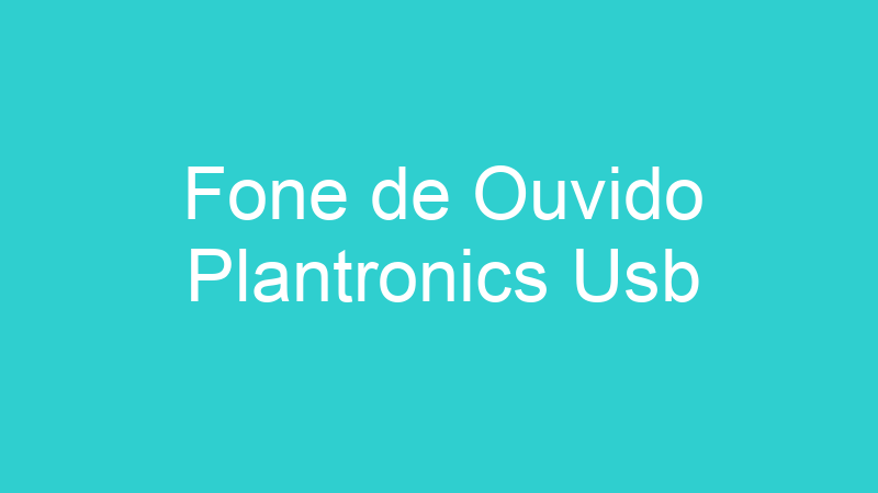 Fone de Ouvido Plantronics Usb