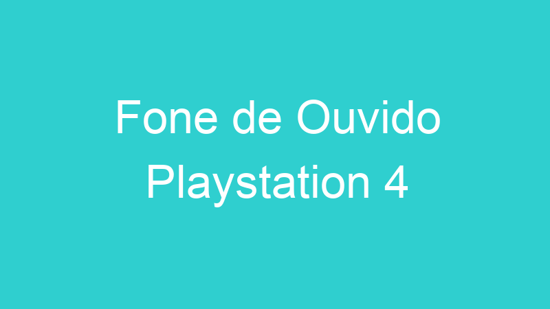 Fone de Ouvido Playstation 4