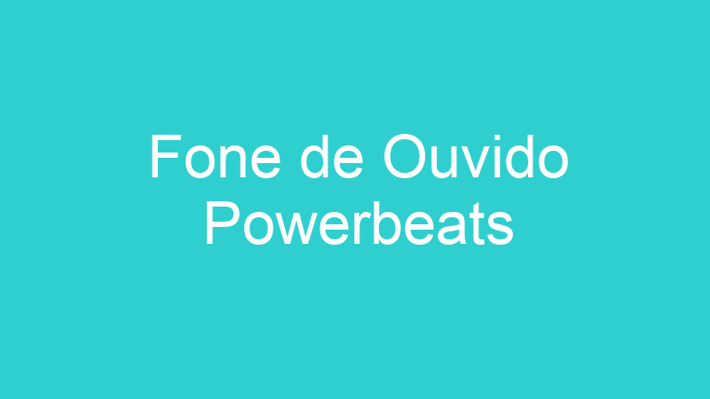 Fone de Ouvido Powerbeats