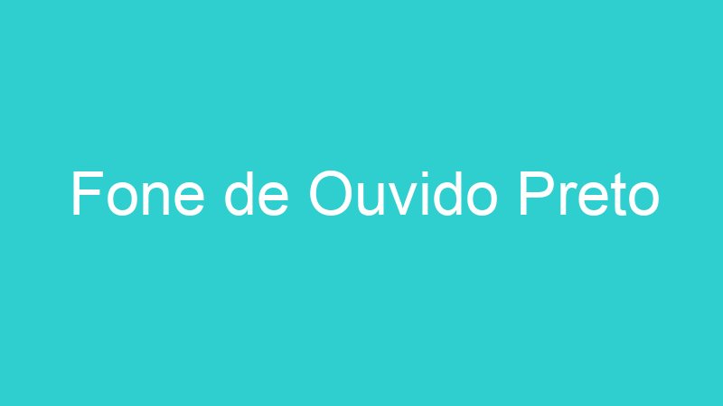 Fone de Ouvido Preto