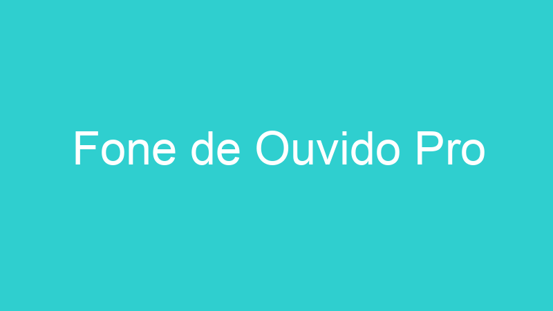 Fone de Ouvido Pro