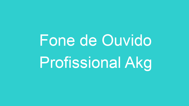Fone de Ouvido Profissional Akg