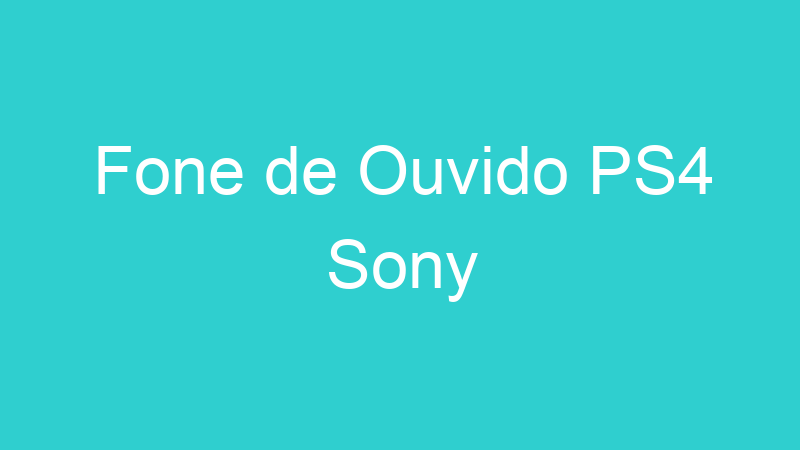 Fone de Ouvido PS4 Sony